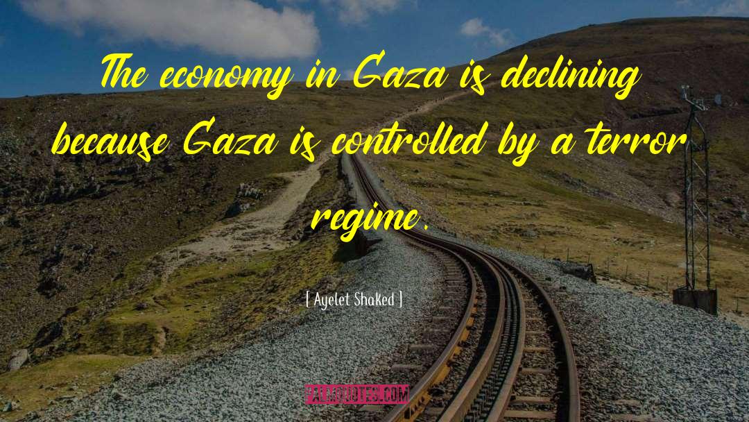 Ayelet Shaked Quotes: The economy in Gaza is