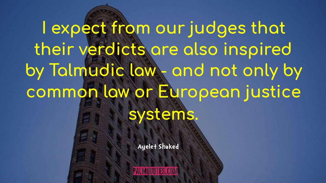 Ayelet Shaked Quotes: I expect from our judges