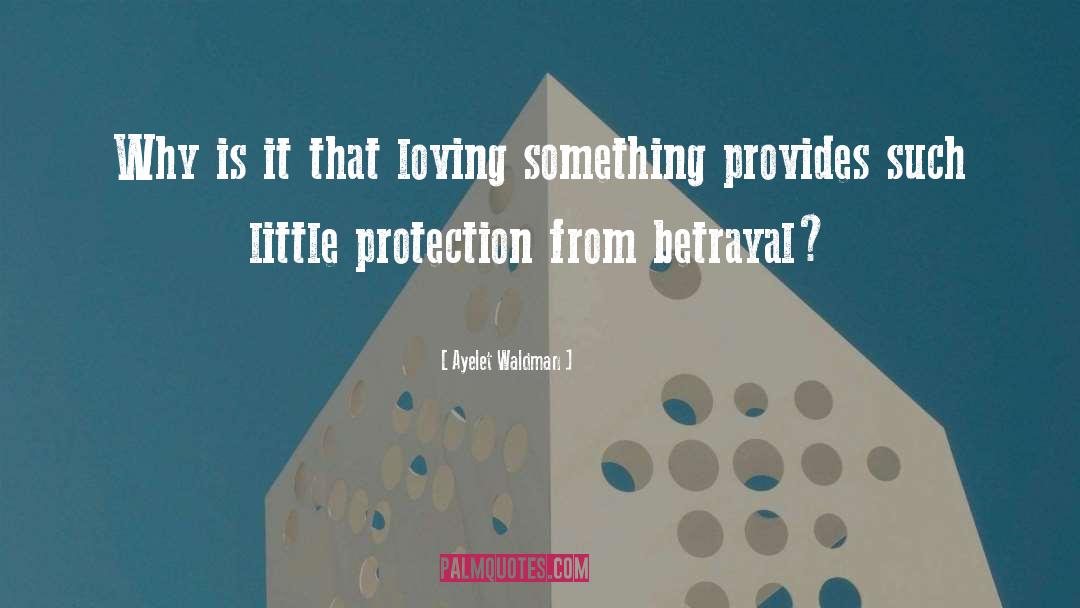 Ayelet Waldman Quotes: Why is it that loving