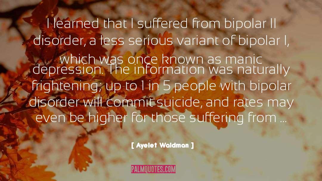 Ayelet Waldman Quotes: I learned that I suffered