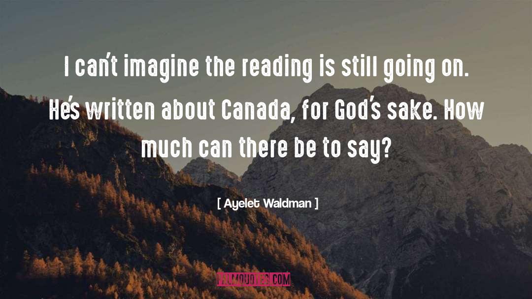 Ayelet Waldman Quotes: I can't imagine the reading