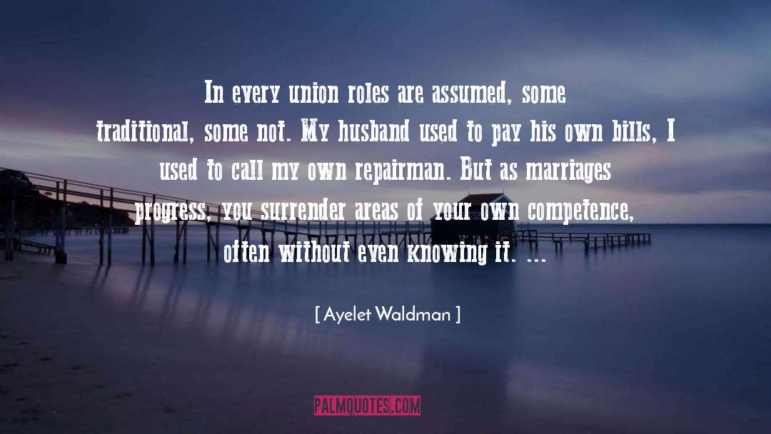 Ayelet Waldman Quotes: In every union roles are