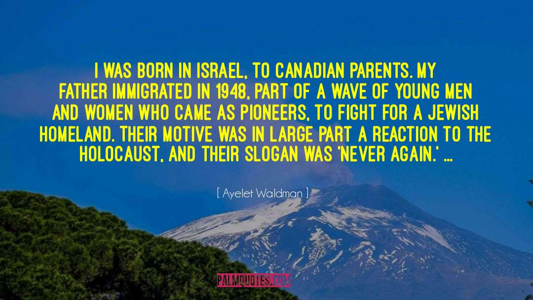 Ayelet Waldman Quotes: I was born in Israel,