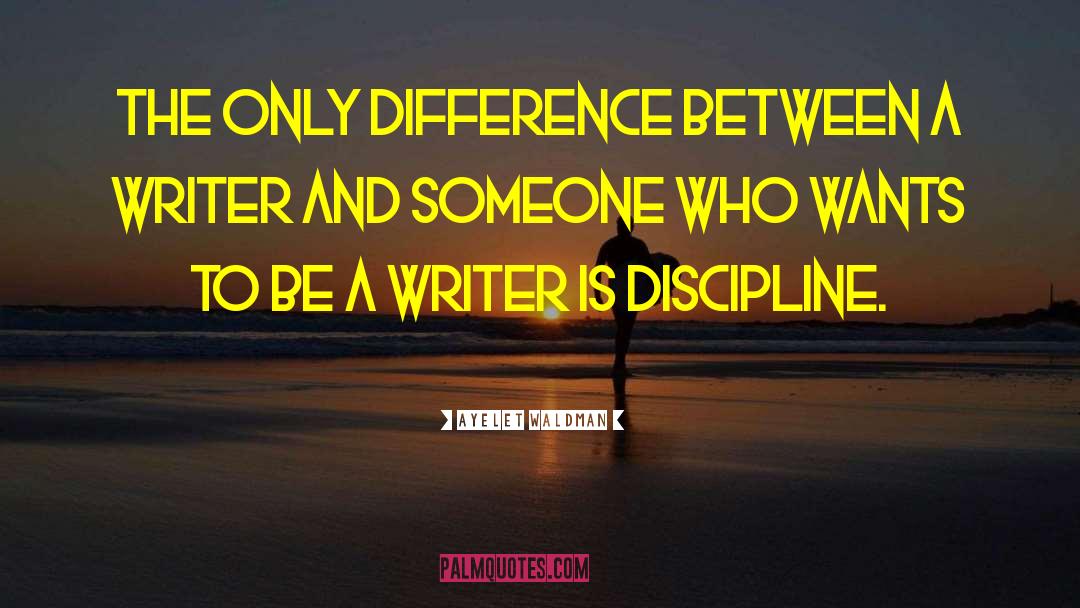 Ayelet Waldman Quotes: The only difference between a