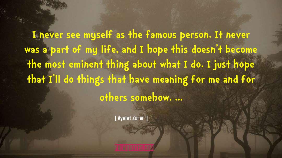 Ayelet Zurer Quotes: I never see myself as