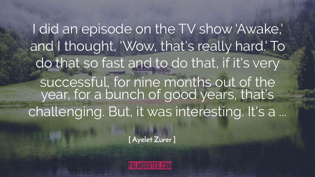 Ayelet Zurer Quotes: I did an episode on