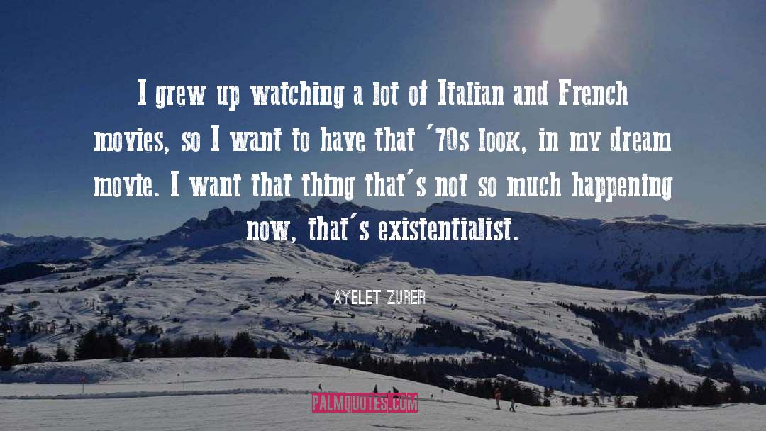 Ayelet Zurer Quotes: I grew up watching a