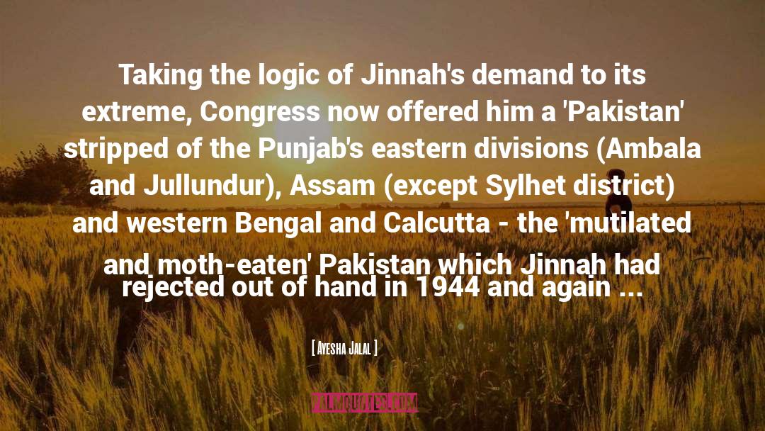 Ayesha Jalal Quotes: Taking the logic of Jinnah's