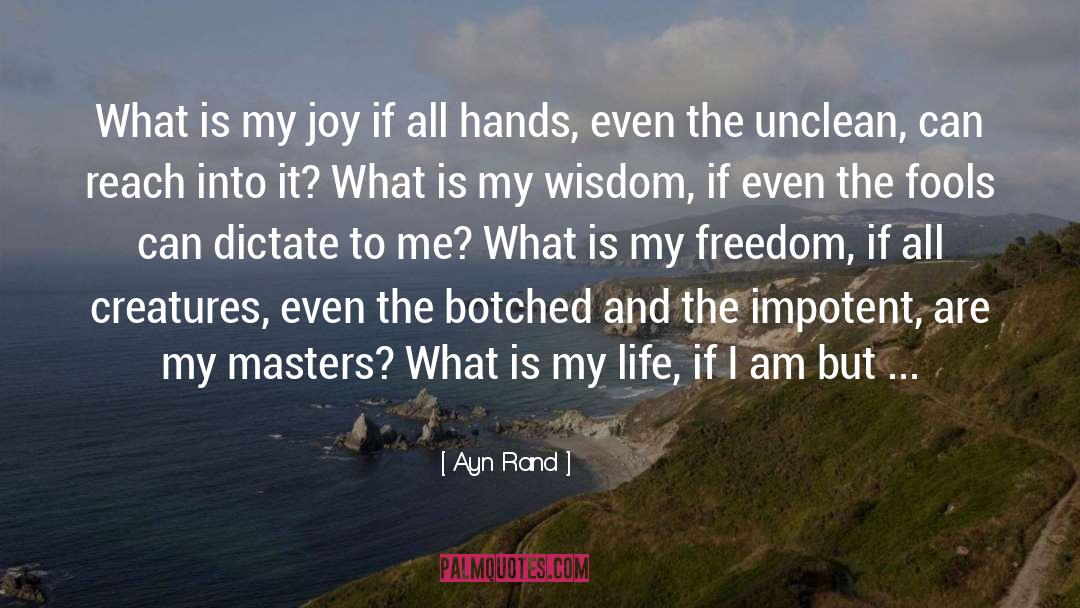 Ayn Rand Quotes: What is my joy if