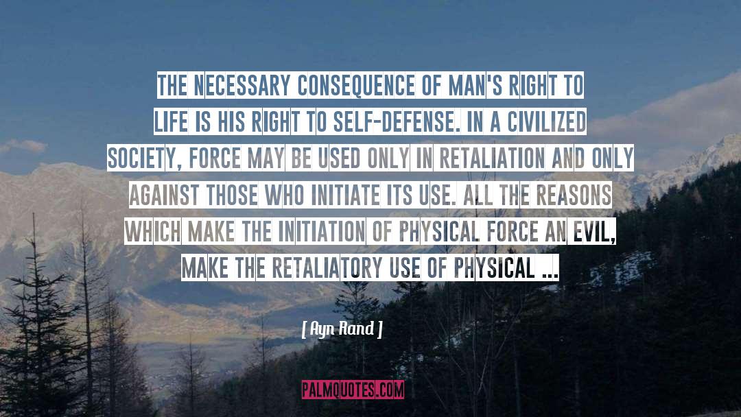 Ayn Rand Quotes: The necessary consequence of man's