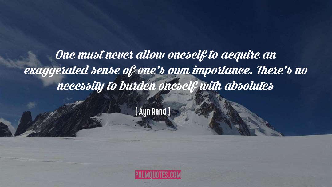 Ayn Rand Quotes: One must never allow oneself