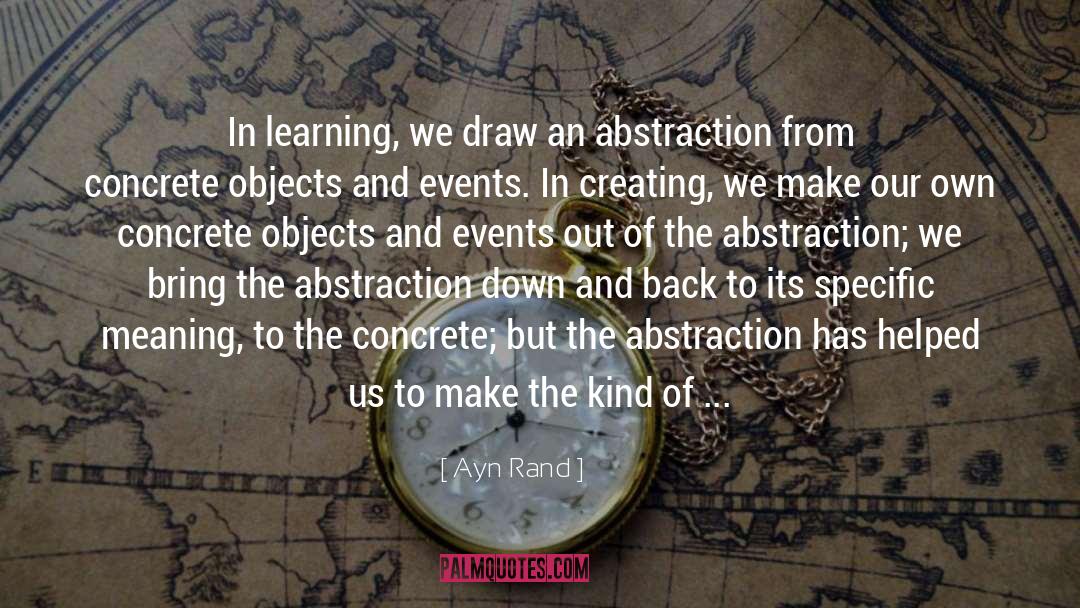 Ayn Rand Quotes: In learning, we draw an