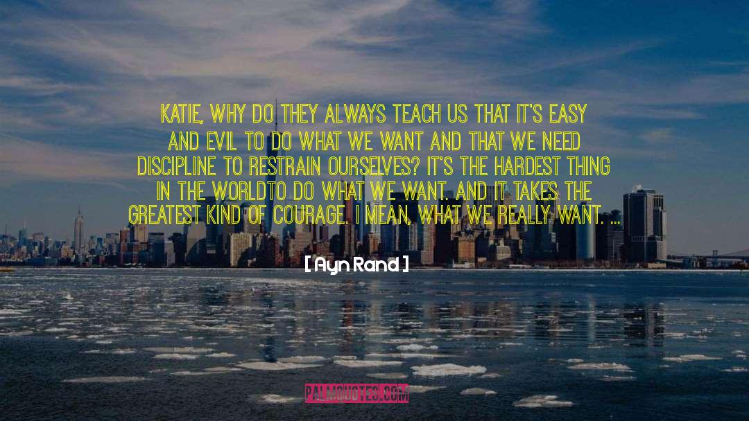 Ayn Rand Quotes: Katie, why do they always