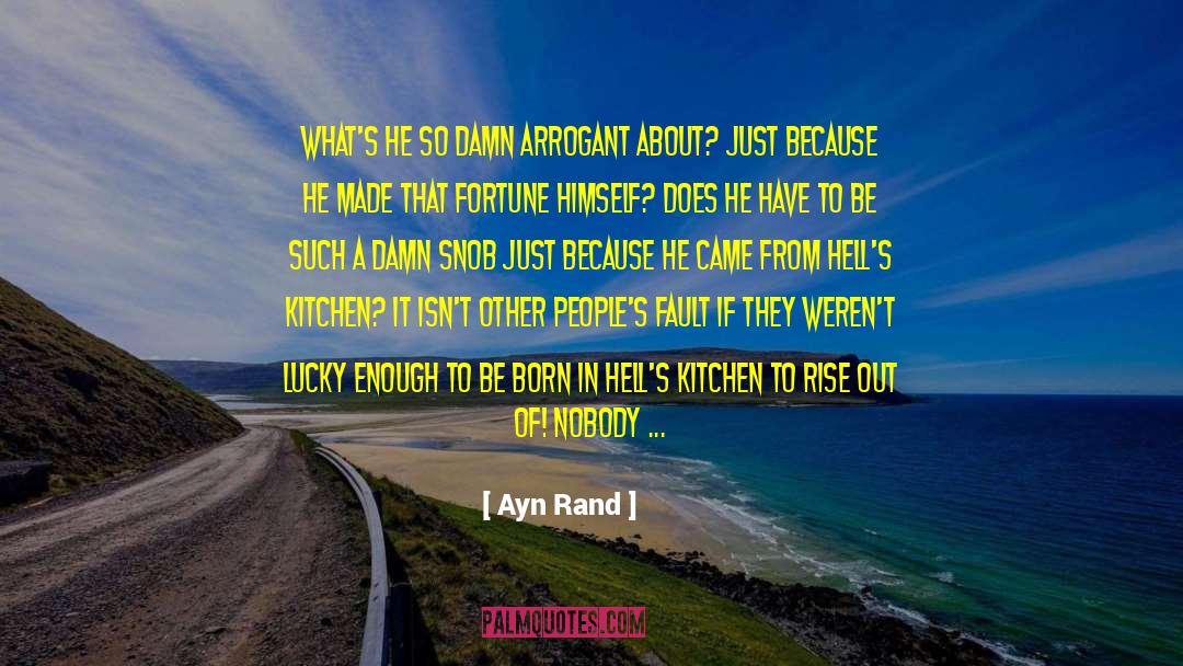 Ayn Rand Quotes: What's he so damn arrogant