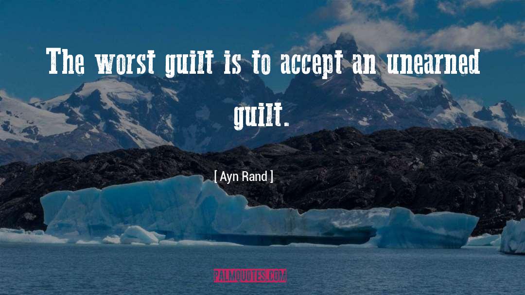 Ayn Rand Quotes: The worst guilt is to