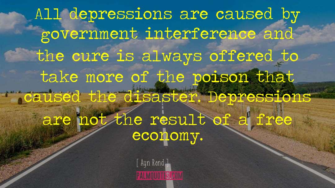 Ayn Rand Quotes: All depressions are caused by