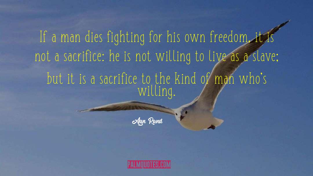 Ayn Rand Quotes: If a man dies fighting