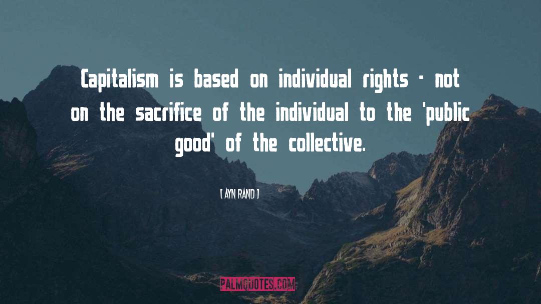 Ayn Rand Quotes: Capitalism is based on individual