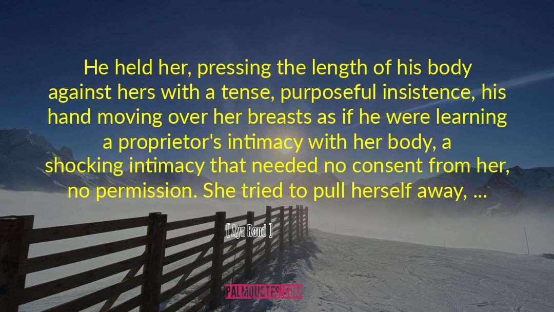 Ayn Rand Quotes: He held her, pressing the