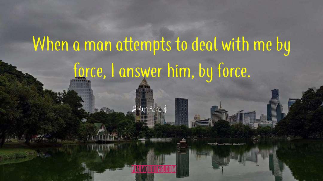 Ayn Rand Quotes: When a man attempts to