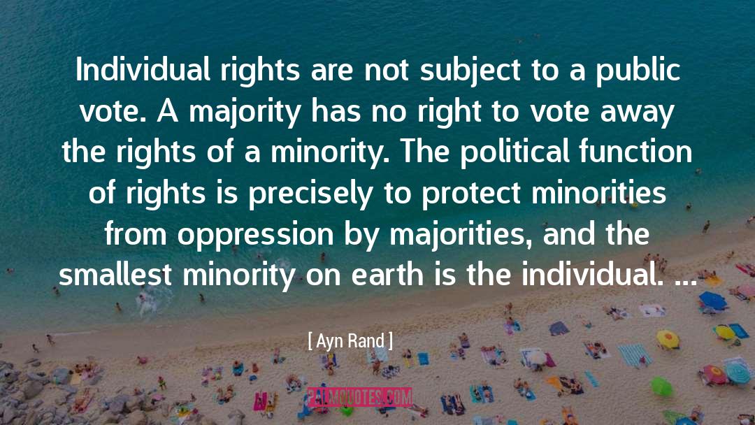 Ayn Rand Quotes: Individual rights are not subject