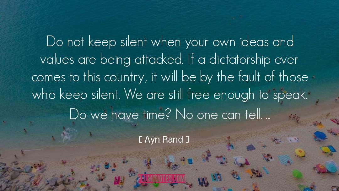 Ayn Rand Quotes: Do not keep silent when