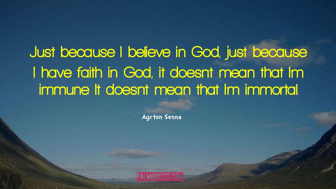 Ayrton Senna Quotes: Just because I believe in