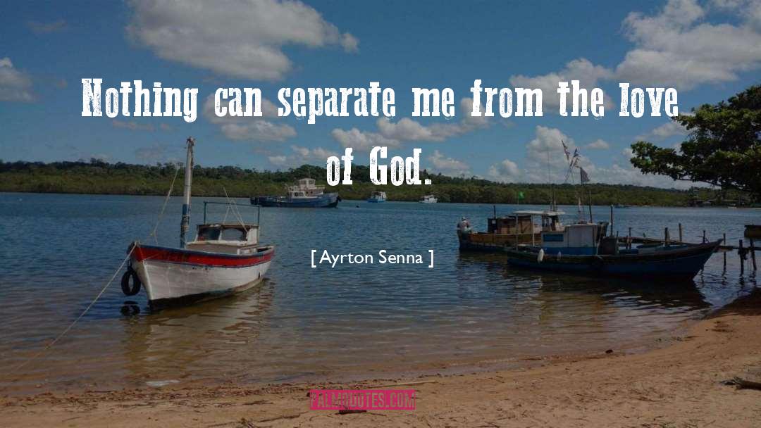 Ayrton Senna Quotes: Nothing can separate me from