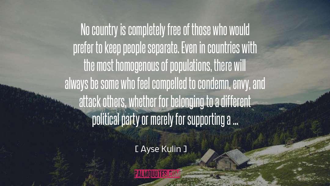 Ayse Kulin Quotes: No country is completely free