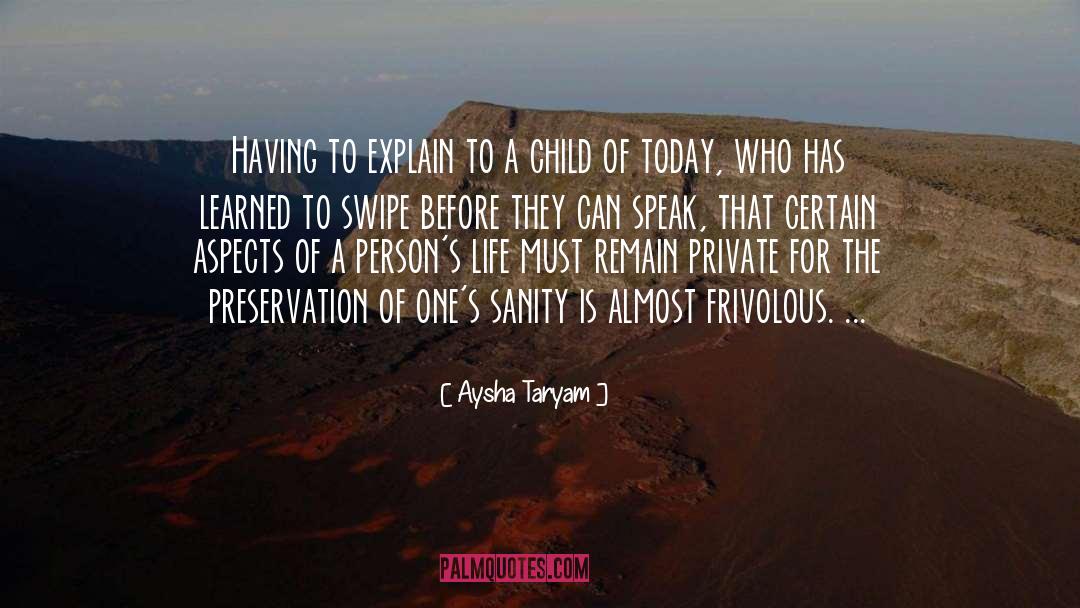 Aysha Taryam Quotes: Having to explain to a