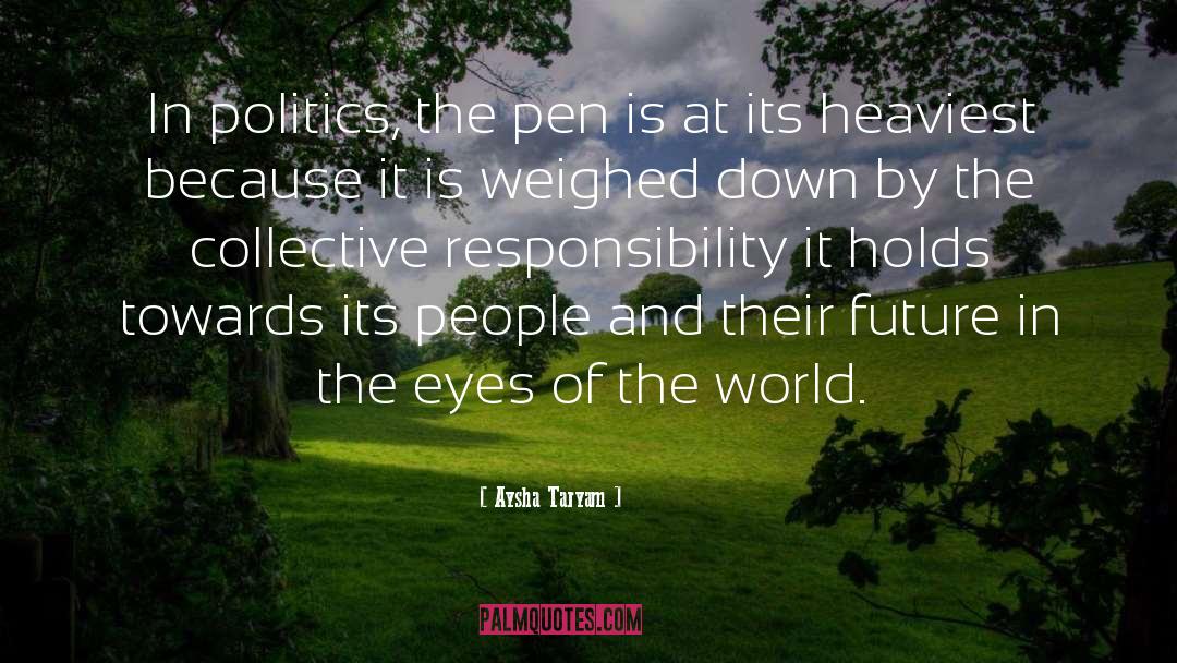 Aysha Taryam Quotes: In politics, the pen is