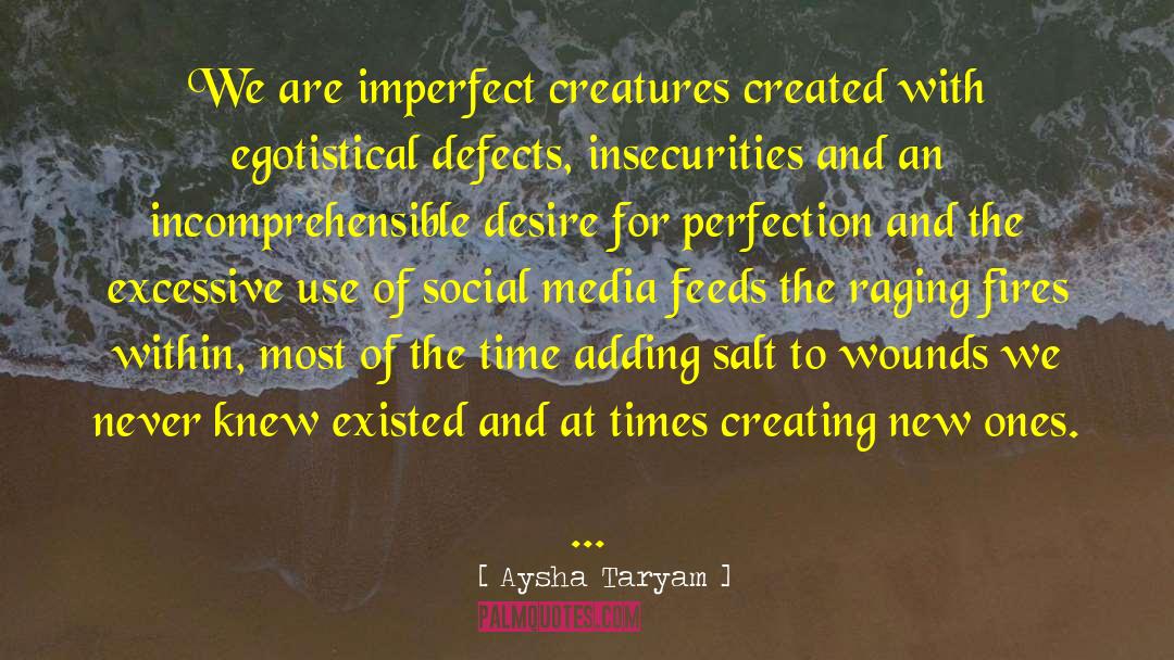 Aysha Taryam Quotes: We are imperfect creatures created