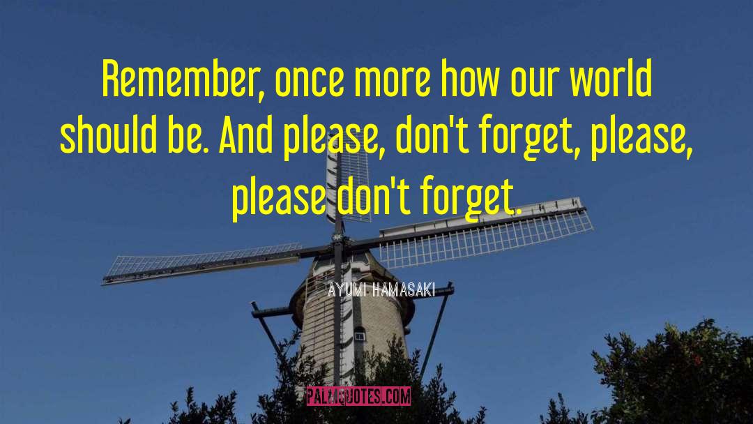 Ayumi Hamasaki Quotes: Remember, once more how our