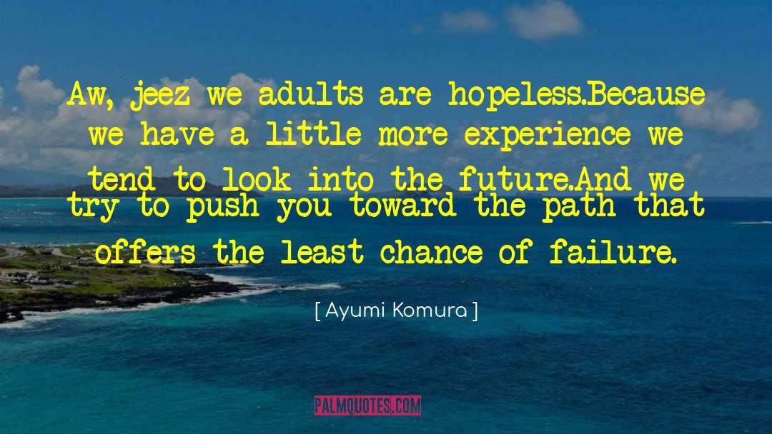 Ayumi Komura Quotes: Aw, jeez…we adults are hopeless.<br