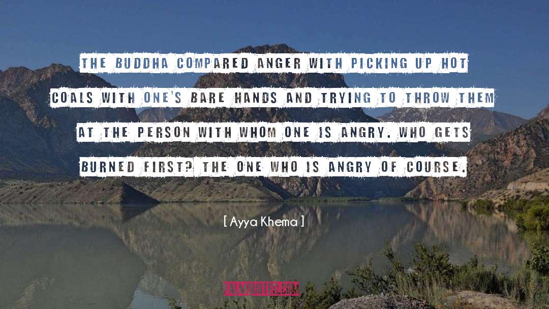 Ayya Khema Quotes: The Buddha compared anger with