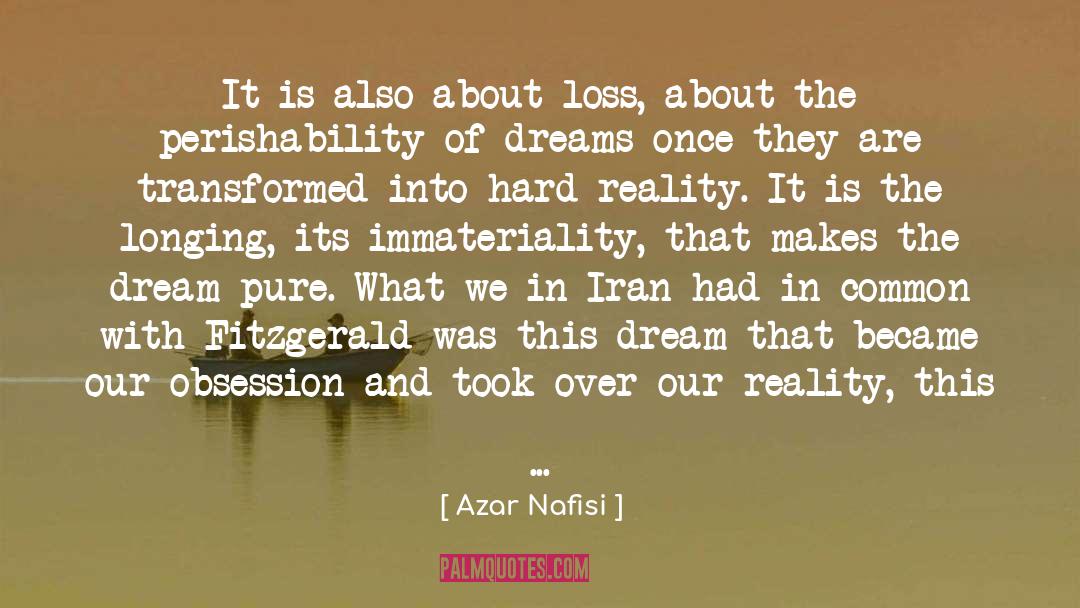 Azar Nafisi Quotes: It is also about loss,