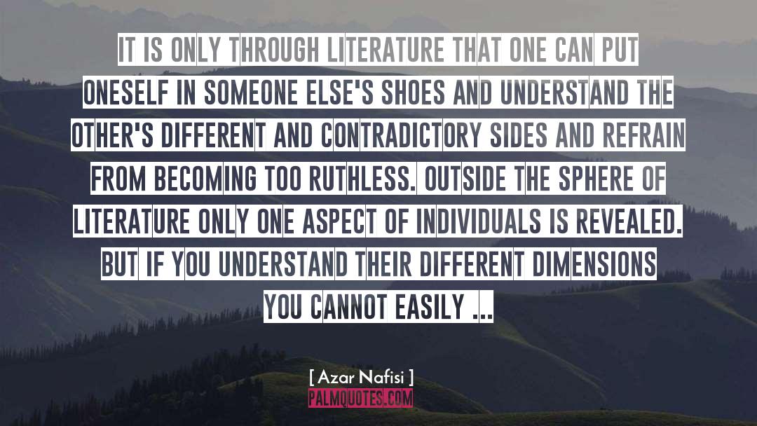 Azar Nafisi Quotes: It is only through literature