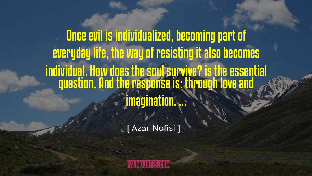 Azar Nafisi Quotes: Once evil is individualized, becoming