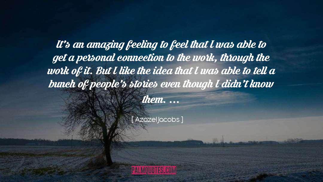 Azazel Jacobs Quotes: It's an amazing feeling to