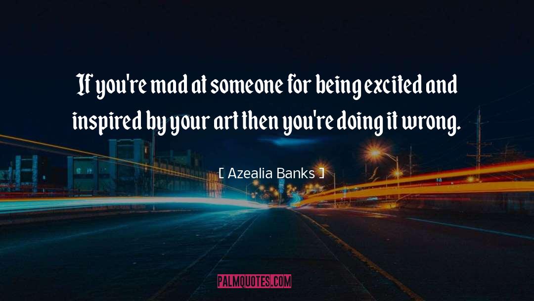 Azealia Banks Quotes: If you're mad at someone