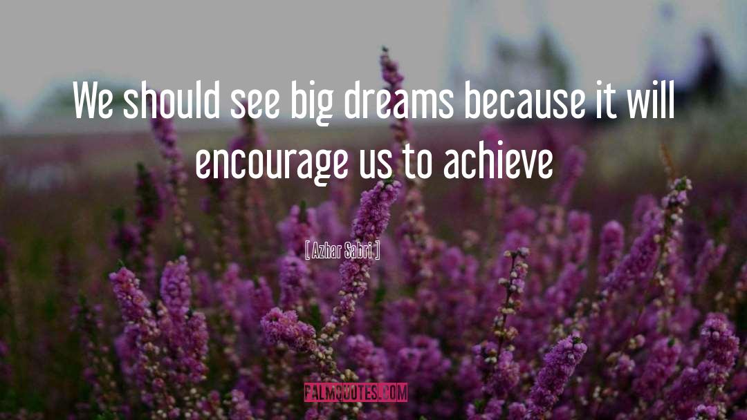 Azhar Sabri Quotes: We should see big dreams