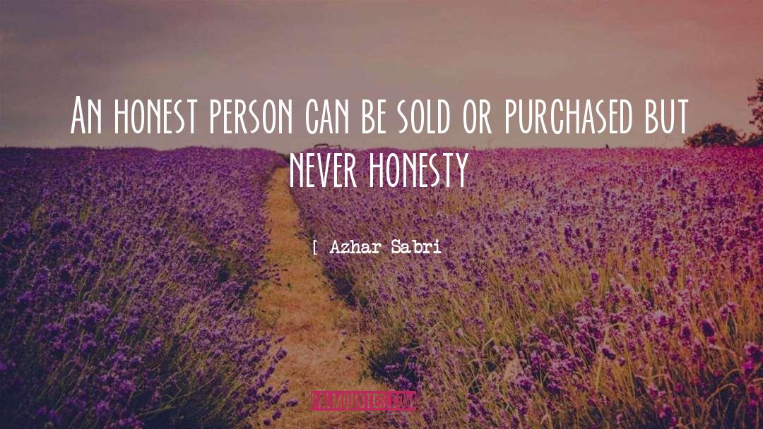 Azhar Sabri Quotes: An honest person can be