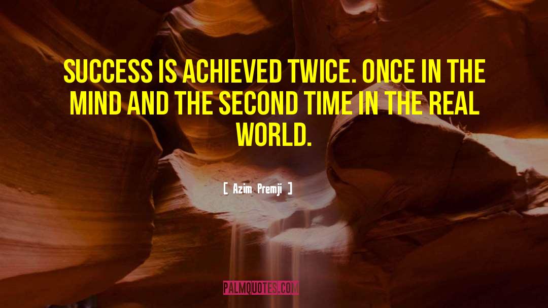 Azim Premji Quotes: Success is achieved twice. Once