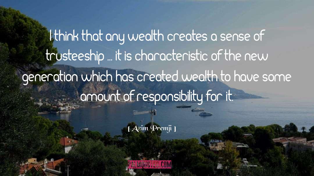 Azim Premji Quotes: I think that any wealth