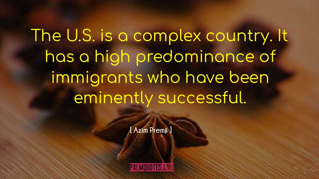 Azim Premji Quotes: The U.S. is a complex