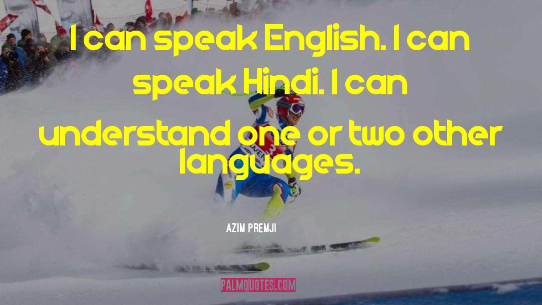 Azim Premji Quotes: I can speak English. I