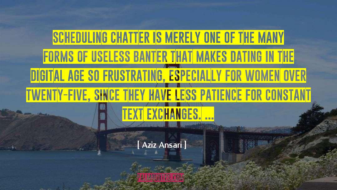 Aziz Ansari Quotes: Scheduling chatter is merely one