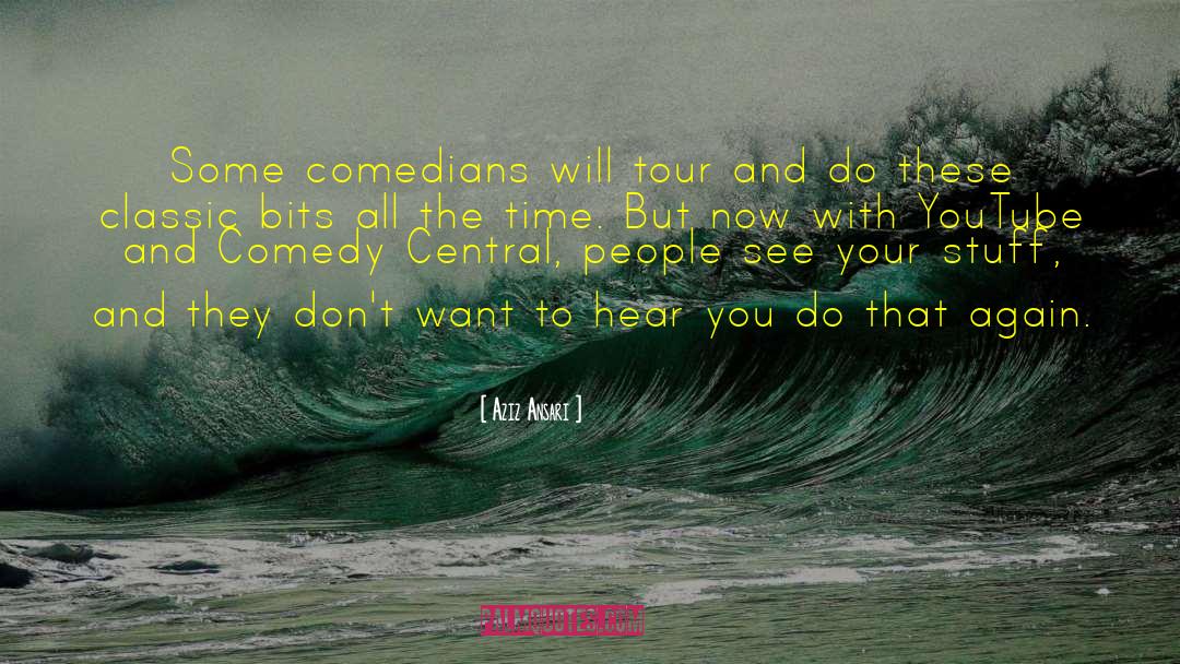 Aziz Ansari Quotes: Some comedians will tour and