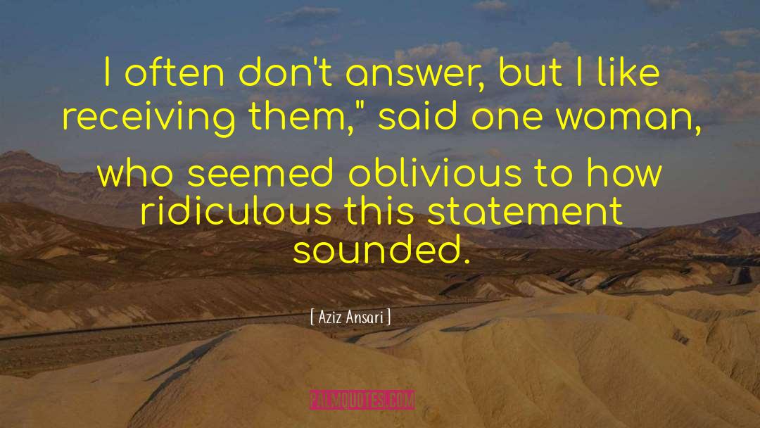 Aziz Ansari Quotes: I often don't answer, but