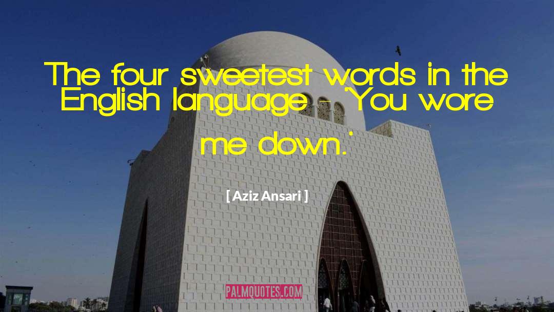 Aziz Ansari Quotes: The four sweetest words in